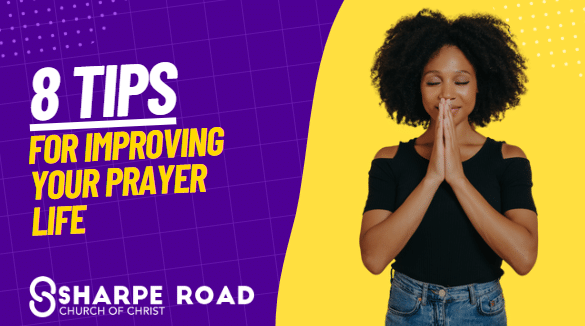 8 tips for improving your prayer life